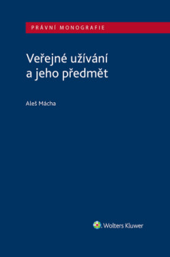 Veřejné užívání a jeho předmět - Aleš Mácha - e-kniha