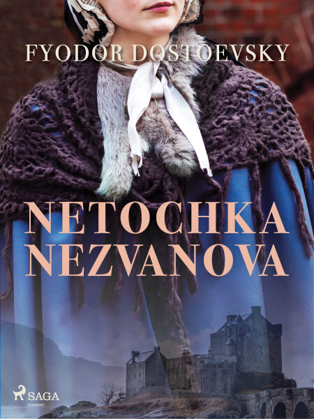 Netochka Nezvanova - Fjodor Michajlovič Dostojevskij