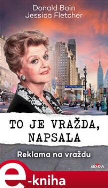 To je vražda, napsala - Reklama na vraždu - Jessica Fletcher, Donald Bain e-kniha