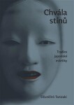 Chvála stínů - Tradice japonské estetiky - Džuničiró Tanizaki