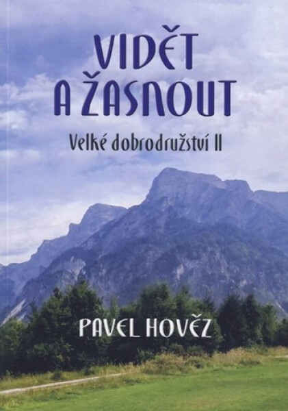 Vidět a žasnout - Velké dobrodružství II - Pavel Hověz