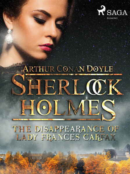 The Disappearance of Lady Frances Carfax - Sir Arthur Conan Doyle