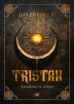 Tristan - Kniha I. Zrozeni ze stínu - Jiří Dittrich