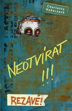 Neotvírat! Rezavé! Charlotte Habersack