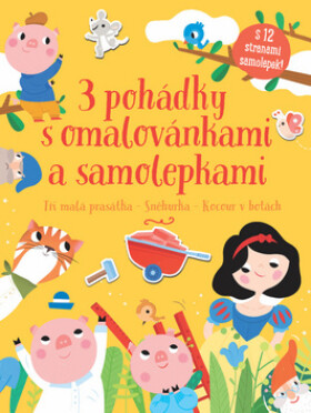 3 pohádky s omalovánkami a samolepkami - Tři malá prasátka, Sněhurka, Kocour v botách