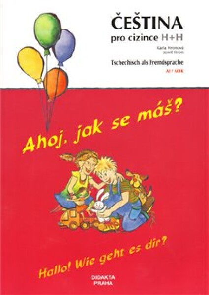 Ahoj, jak se máš? Hallo! Wie geht es dir? Josef Hron