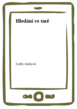 Hledání ve tmě - Lydie Junková