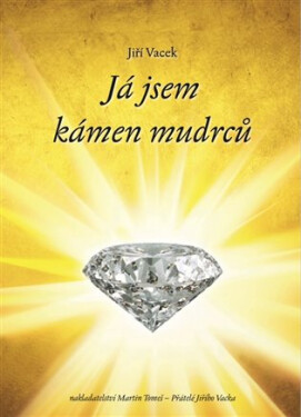 Já jsem kámen mudrců Jiří Vacek