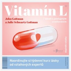 Vitamín L - Naordinujte si týdenní kurz lásky od vztahových expertů - Gottman Julie Schwartz