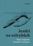Jezdci na velrybách: Mýty a legendy Austrálie a Oceánie