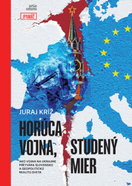 Horúca vojna, studený mier - Juraj Kríž