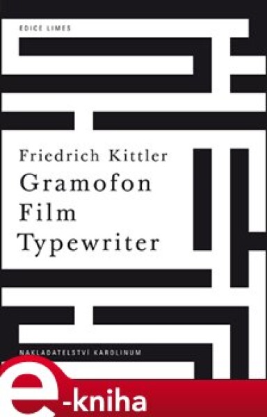 Gramofon. Film. Typewriter - Friedrich Kittler