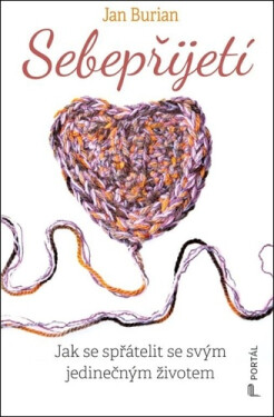 Sebepřijetí - Jak se spřátelit se svým jedinečným životem - Jan Burian