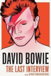 David Bowie: The Last Interview - David Bowie