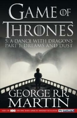 A Dance With Dragons: Dreams and Dust (Game of Thrones, Book 5 Part 1) - George Raymond Richard Martin
