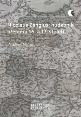 Nicolaus Zangius: hudebník přelomu 16. a 17. století - Maňas Vladimír - e-kniha
