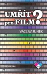 Umřít pro film Václav Junek