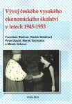 Vývoj českého vysokého ekonomického školství letech 1945-1953 František Stellner,