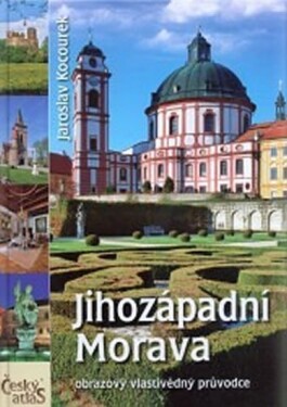 Český atlas - Jihozápadní Morava - Jaroslav Kocourek