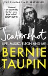 Scattershot: Life, Music, Elton and Me Bernie Taupin