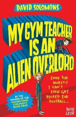 My Gym Teacher Is an Alien Overlord David Solomons