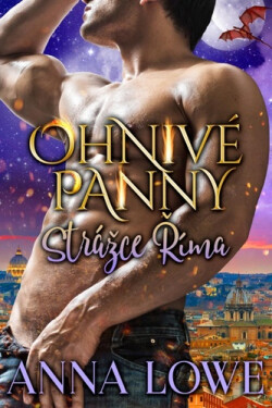Ohnivé panny 3 - Strážce Říma - Anna Lowe