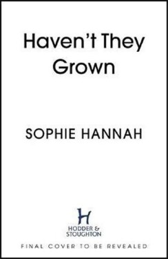 Haven´t They Grown - Sophie Hannah