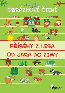 Příběhy z lesa od jara do zimy - Obrázkové čtení - Vendula Hegerová