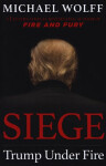 Siege Trump Under Fire Michael Wolff