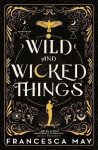 Wild and Wicked Things - Francesca May