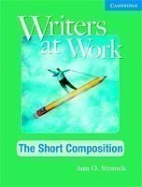 Writers at Work: the Short Composition Student´s Book - Ann Strauch
