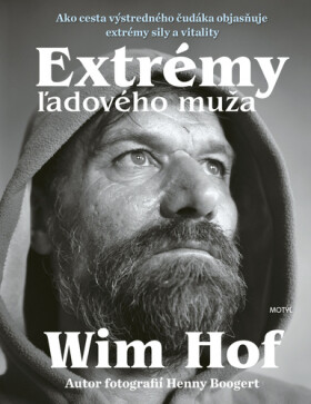 Extrémy ľadového muža - Wim Hof; Henny Boogert