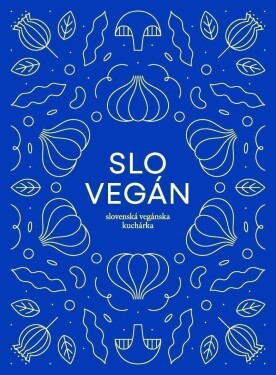 Slovegan Slovenská vegánska kuchárka Nikoleta Kováčová