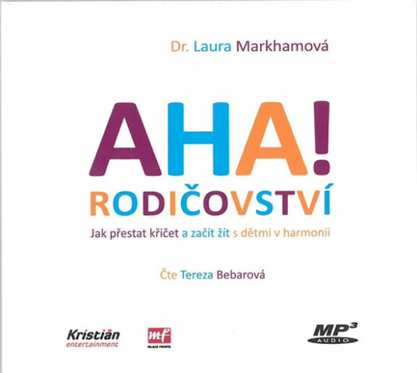AHA! rodičovství - Jak přestat křičet a začít žít s dětmi v harmonii - Laura Markhamová - audiokniha