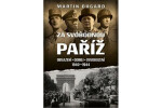 Za svobodnou Paříž Obsazení, odboj, osvobození 1940-1944 Martin Dugard