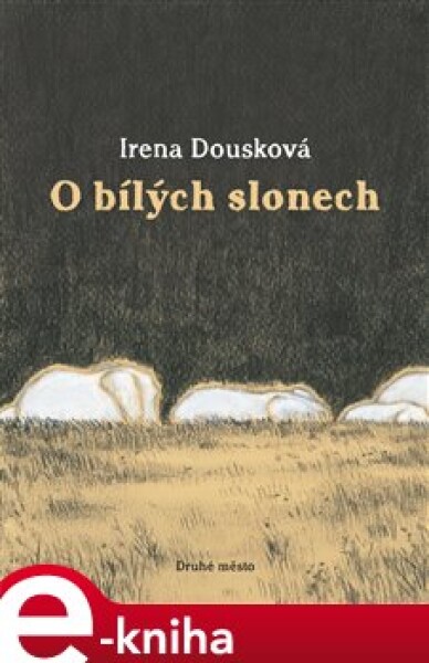 O bílých slonech - Irena Dousková e-kniha