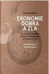 Ekonomie dobra a zla - Po stopách lidského tázání od Gilgameše po finanční krizi - Tomáš Sedláček