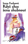 Když chce žena zhubnout - Irena Fuchsová