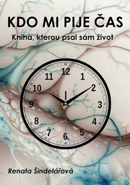 Kdo mi pije čas - Renata Šindelářová