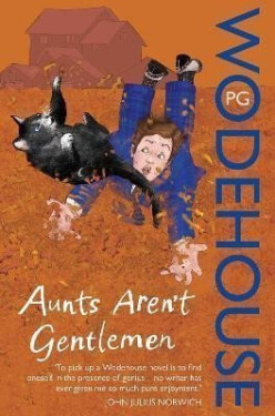 Aunts Aren´t Gentlemen: (Jeeves & Wooster) - Pelham Grenville Wodehouse