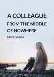 A colleague from the middle of nowhere - Marie Veselá
