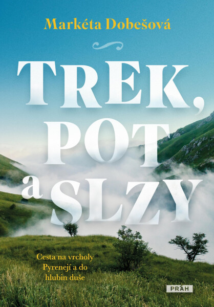 Trek, pot a slzy - Markéta Dobešová