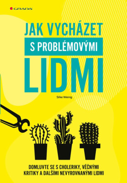Jak vycházet s problémovými lidmi - Silke Weinig