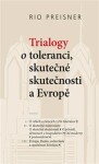 Trialogy toleranci, skutečné skutečnosti Evropě Rio Preisner