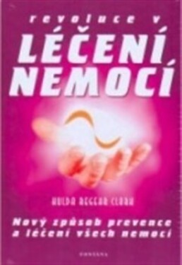 Revoluce v léčení nemocí - Clark Hulda Regehr