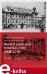 Německá vysoká škola technická Praze (1938 1945) Milena Josefovičová