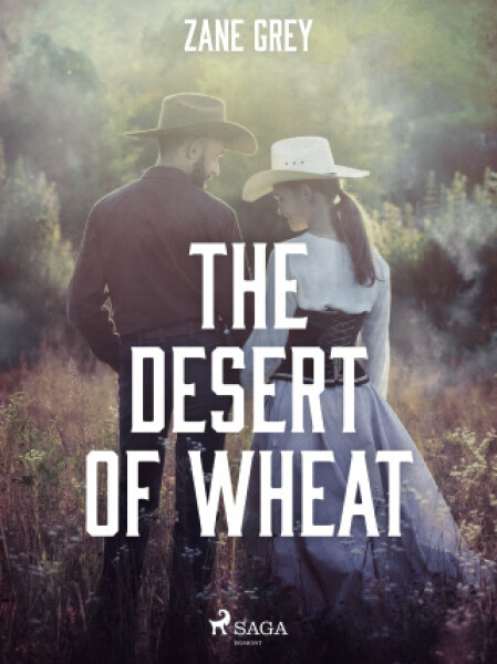 The Desert of Wheat - Loren Zane Grey - e-kniha