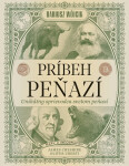 Príbeh peňazí: Unikátny sprievodca svetom financií (slovensky) - Dariusz Wójcik