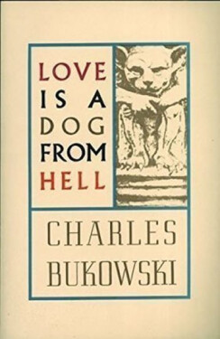 Love Is Dog From Hell - Charles Bukowski