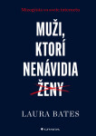 Muži, ktorí nenávidia ženy - Laura Bates